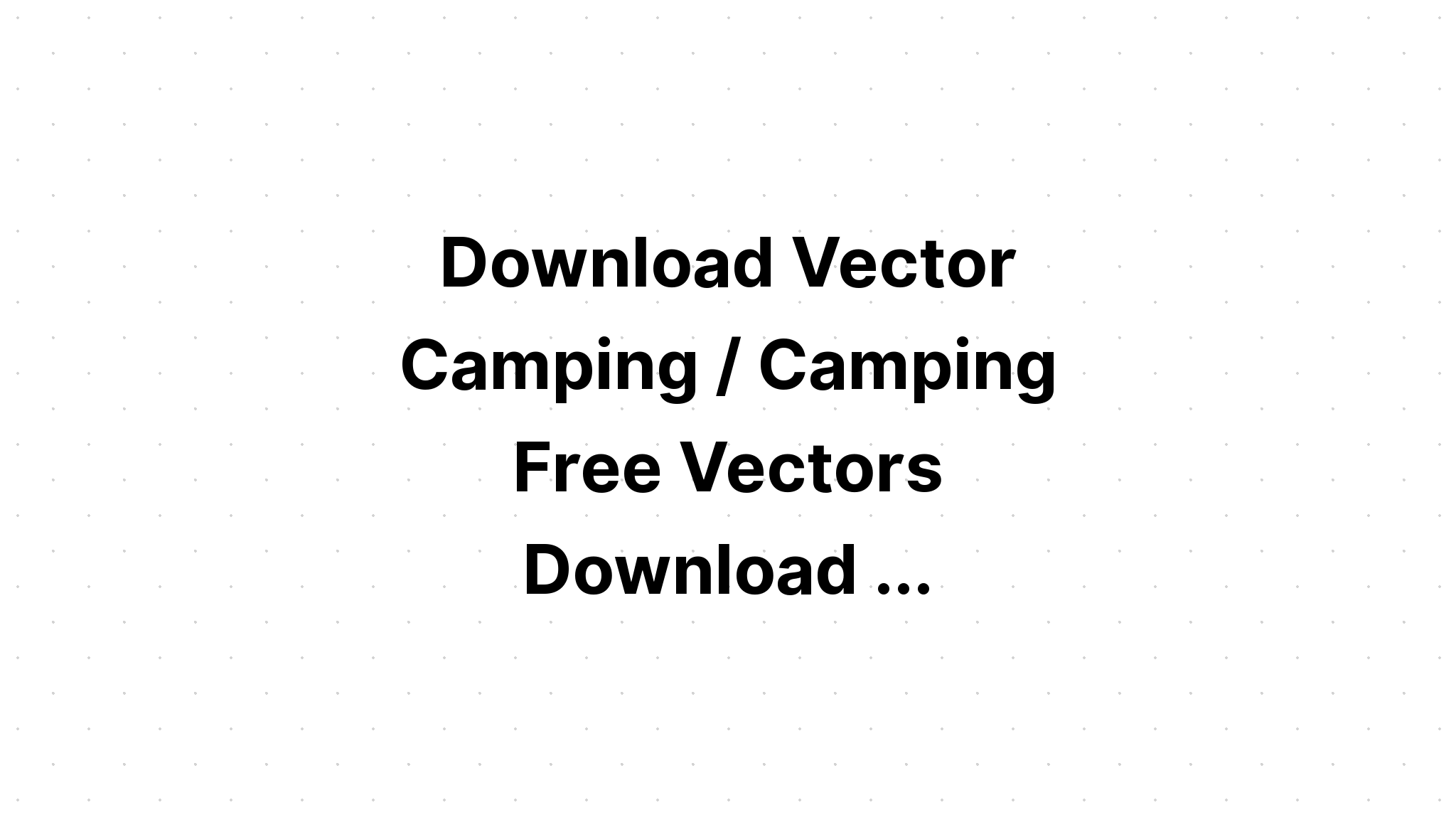 Download Camping Svg Bundle Illustrations Png SVG File